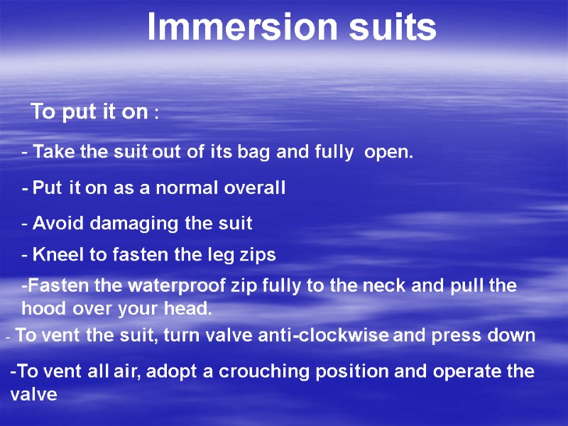 To put it on : Immersion suits  - Take the suit out of